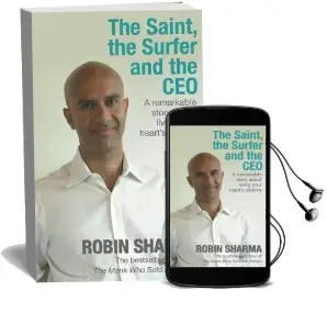 The Saint, the Surfer and the ceo: A Remarkable Story About Living Your Heart'S Desires Audiobook download free by Robin Sharma