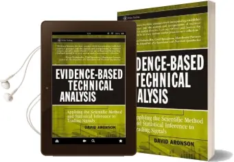 Evidence-Based Technical Analysis: Applying the Scientific Method and Statistical Inference to Trading Signals Audiobook download free by David Aronson