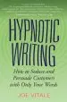 Audiobook Hypnotic Writing: How to Seduce and Persuade Customers With Only Your Words author Joe Vitale