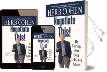 Negotiate This: By Caring, but not T-H-A-T Much Audiobook download free by Herb Cohen