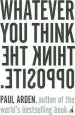 Audiobook Whatever you Think, Think the Opposite author Paul Arden