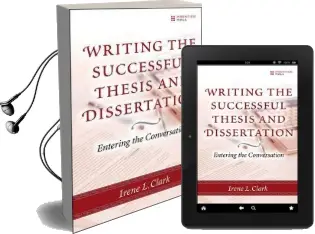 Writing the Successful Thesis and Dissertation: Entering the Conversation Audiobook download free by Irene L. Clark