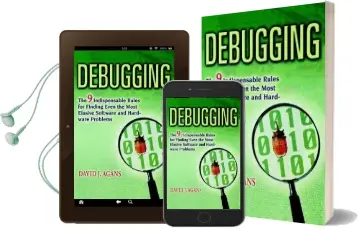 Debugging: The 9 Indispensable Rules for Finding Even the Most Elusive Software and Hardware Problems Audiobook download free by David J Agans