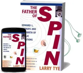 The Father of Spin: Edward L.Bernays and the Birth of Public Relations Audiobook download free by Larry Tye
