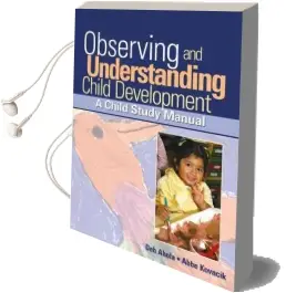 Observing and Understanding Child Development: A Child Study Manual Audiobook download free by Debra Ahola