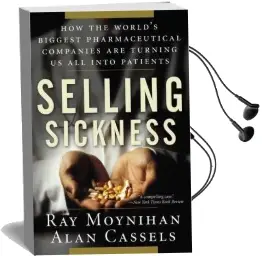 Selling Sickness: How the World'S Biggest Pharmaceutical Companies are Turning us all Into Patients Audiobook download free by Ray Moynihan