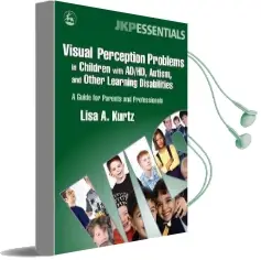 Visual Perception Problems in Children With Ad/Hd, Autism, and Other Learning Disabilities: A Guide for Parents and Professionals Audiobook download free by Lisa A. Kurtz