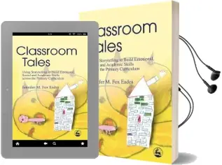 Classroom Tales: Using Storytelling to Build Emotional, Social and Academic Skills Across the Primary Curriculum Audiobook download free by Jennifer M. Fox Eades