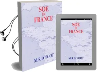 Soe in France: An Account of the Work of the British Special Operations Executive in France 1940-1944 Audiobook download free by M. R. D. Foot