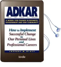 Adkar: A Model for Change in Business, Government and our Community: How to Implement Successful Change in our Personal Lives and Professional Careers Audiobook download free by Jeff Hiatt