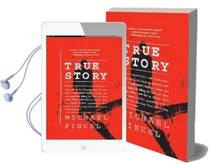 True Story: Murder, Memoir, mea Culpa Audiobook download free by Michael Finkel