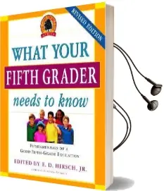 What Your Fifth Grader Needs to Know: Fundamentals of a Good Fifth-Grade Education Audiobook download free by E D Hirsch