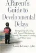 Audiobook A Parent'S Guide to Developmental Delays: Recognizing and Coping With Missed Milestones in Speech, Movement, Learning, and Other Areas author Laurie Fivozinsky Lecomer