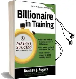 Billionaire in Training Audiobook download free by Bradley J. Sugars