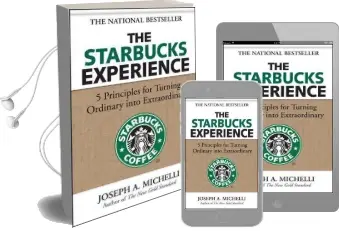 The Starbucks Experience: 5 Principles for Turning Ordinary Into Extraordinary Audiobook download free by Joseph Michelli