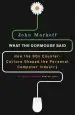 Audiobook What the Dormouse Said: How the 60s Culture Shaped the Personal Computer Industry author John Markoff
