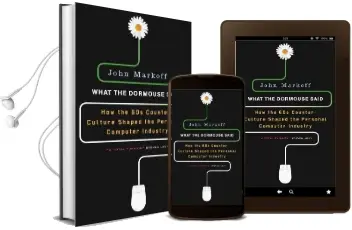 What the Dormouse Said: How the 60s Culture Shaped the Personal Computer Industry Audiobook download free by John Markoff