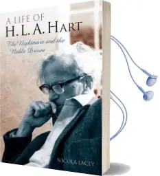 A Life of H.L.A. Hart: The Nightmare and the Noble Dream Audiobook download free by Nicola Lacey