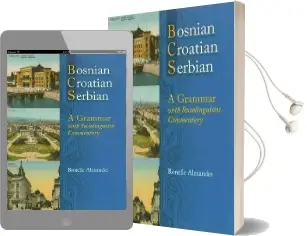 Bosnian, Croatian, Serbian: A Grammar With Sociolinguistic Commentary Audiobook download free by Ronelle Alexander