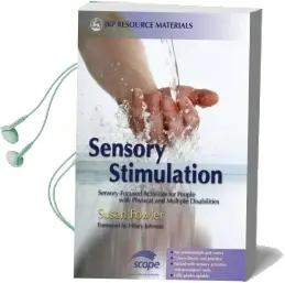 Sensory Stimulation: Sensory-Focused Activities for People With Physical and Multiple Disabilities Audiobook download free by Susan Fowler
