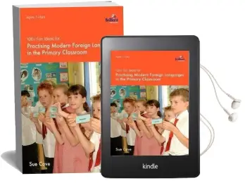 100+ fun Ideas for Practising Modern Foreign Languages in the Primary Classroom Audiobook download free by Sue Cave