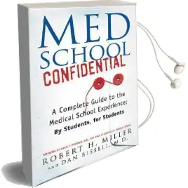 Med School Confidential: A Complete Guide to the Medical School Experience: By Students, for Students Audiobook download free by Professor Robert H Miller