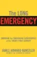Audiobook The Long Emergency: Surviving the end of Oil, Climate Change, and Other Converging Catastrophes of the Twenty-First Cent author James Howard Kunstler