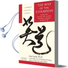 The way of the Champion: Lessons From sun Tzu'S the art of war and Other tao Wisdom for Sports & Life Audiobook download free by Jerry Lynch