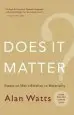 Audiobook Does it Matter?: Essays on Man'S Relation to Materiality author Alan Watts