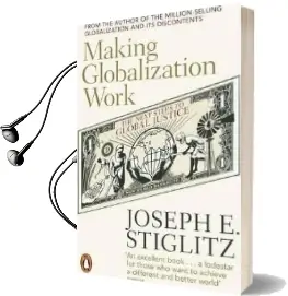 Making Globalization Work: The Next Steps to Global Justice Audiobook download free by Joseph Stiglitz