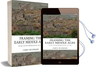 Framing the Early Middle Ages: Europe and the Mediterranean, 400-800 Audiobook download free by Chris Wickham