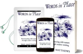 Words in Place: Reconnecting With Nature Through Creative Writing Audiobook download free by Paul Matthews