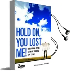 Hold on, you Lost me!: Use Learning Styles to Create Training That Sticks Audiobook download free by Jeanine O'Neill Blackwell