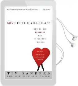 Love is the Killer app: How to win Business and Influence Friends Audiobook download free by Tim Sanders