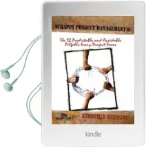 Scrappy Project Management: The 12 Predictable and Avoidable Pitfalls That Every Project Faces Audiobook download free by Kimberly Wiefling