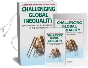 Challenging Global Inequality: Development Theory and Practice in the 21St Century Audiobook download free by Alastair Greig