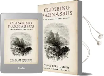 Climbing Parnassus: A new Apologia for Greek and Latin Audiobook download free by Tracy Lee Simmons