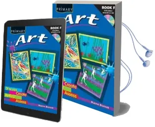Primary Art: Bk. f: Discuss, Create, Reflect, Assess Audiobook download free by Dianne Sterret