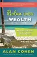 Audiobook Relax Into Wealth: How to get More by Doing Less author Alan Cohen