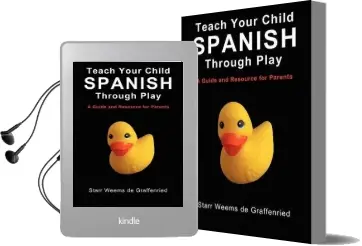 Teach Your Child Spanish Through Play, a Guide and Resource for Parents or Spanish for Kids, Games to Help Children Learn Spanish Language and Culture Audiobook download free by Starr Weems De Graffenried