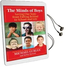 The Minds of Boys: Saving our Sons From Falling Behind in School and Life Audiobook download free by Michael Gurian