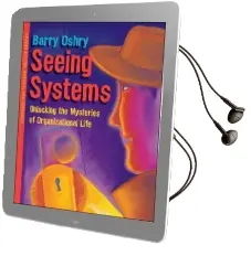 Seeing Systems. Unlocking the Mysteries of Organizational Life Audiobook download free by Barry Oshry
