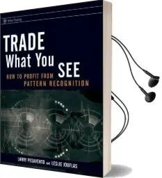 Trade What you see: How to Profit From Pattern Recognition Audiobook download free by Larry Pesavento