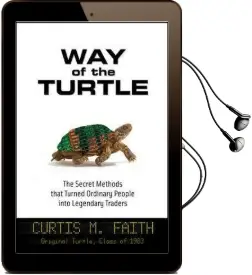 Way of the Turtle: The Secret Methods That Turned Ordinary People Into Legendary Traders Audiobook download free by Curtis Faith