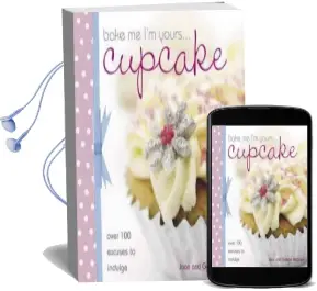 Bake me i'm Yours...Cupcake: Over 100 Excuses to Indulge Audiobook download free by Joan Belgrove