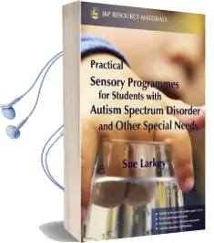 Practical Sensory Programmes: For Students With Autism Spectrum Disorder and Other Special Needs Audiobook download free by Sue Larkey
