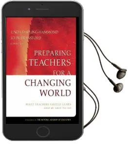 Preparing Teachers for a Changing World: What Teachers Should Learn and be Able to do Audiobook download free by Linda Darling Hammond