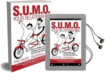 Sumo Your Relationships: How to Handle not Strangle the People you Live and Work With Audiobook download free by Paul Mcgee