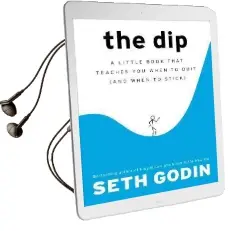 The dip: A Little Book That Teaches you When to Quit (And When to Stick) Audiobook download free by Seth Godin