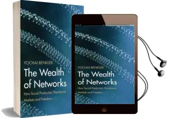 The Wealth of Networks: How Social Production Transforms Markets and Freedom Audiobook download free by Yochai Benkler